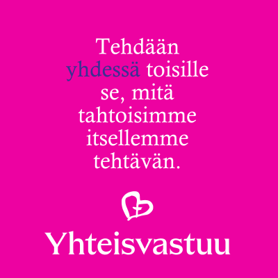 Lause: tehdään yhdessä toisille se, mitä tahtoisimme itsellemme tehtävän.